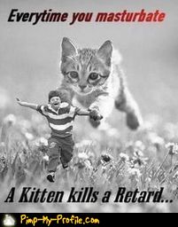 kills god a masturbate kitten Everytime picture you